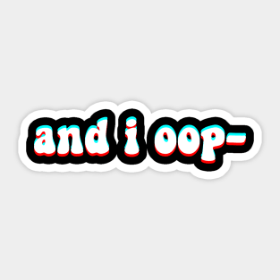 And i oop - Funny Meme in Groovy Text for Fun and Humor Sticker